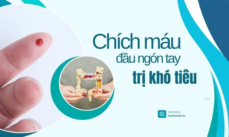 Chích máu đầu ngón tay trị khó tiêu có thực sự an toàn và hiệu quả?