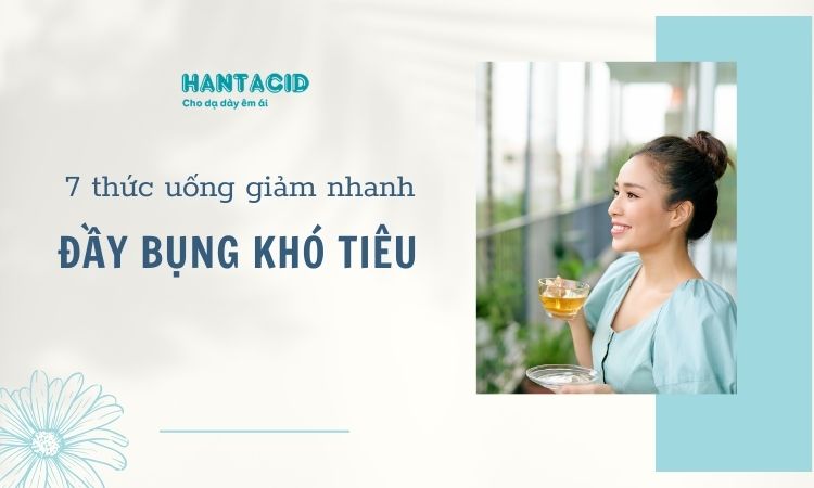 7 thức uống giảm đầy bụng khó tiêu ngay lập tức