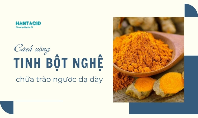 tinh-bot-nghe-chua-trao-nguoc-da-day