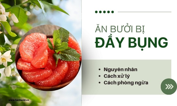 5 cách giảm đầy bụng khi ăn bưởi đơn giản, hiệu quả