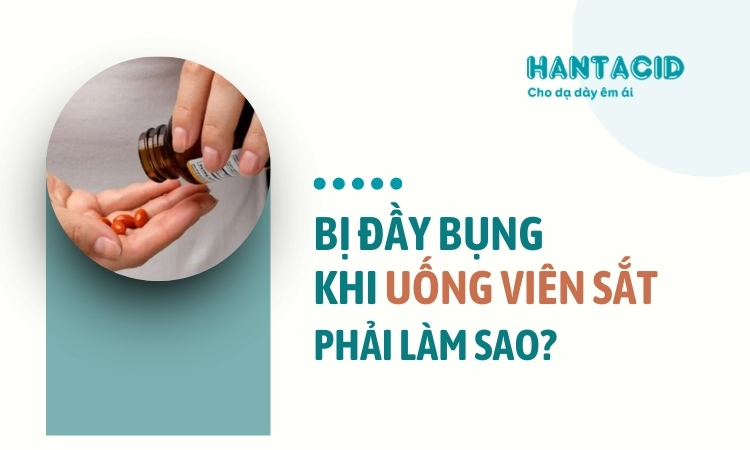 Uống viên sắt bị đầy bụng: Nguyên nhân và cách giải quyết