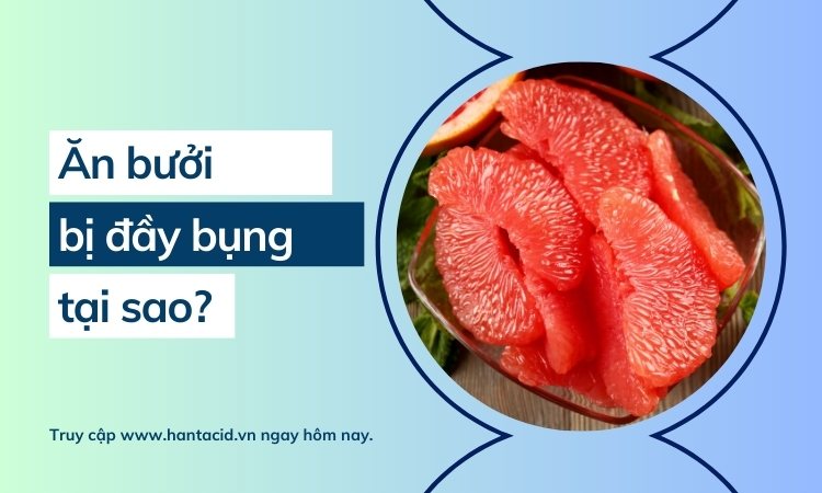 Cách xử lý và phòng ngừa đầy bụng khi ăn bưởi