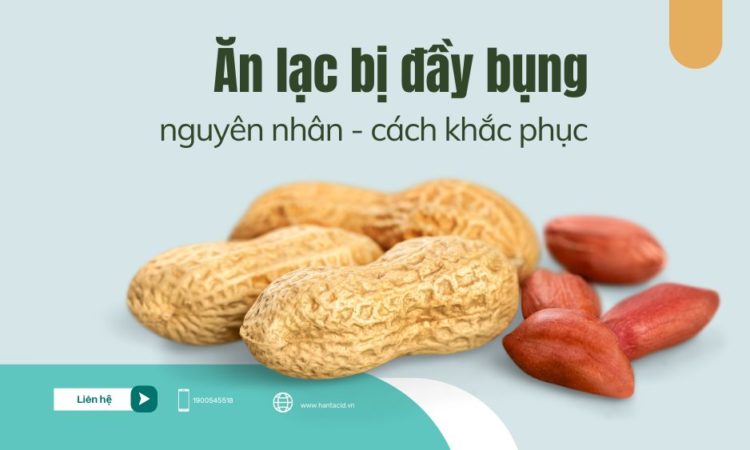 Ăn lạc bị đầy bụng – nguyên nhân, cách khắc phục