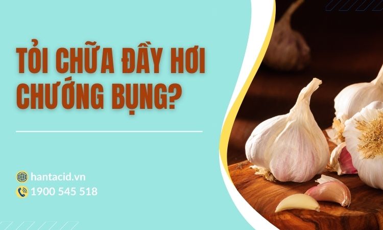 Chữa chướng bụng đầy hơi bằng tỏi có hiệu quả?